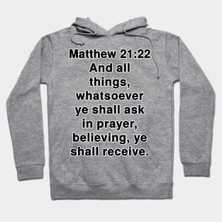 Matthew 21:22 King James Version Bible Verse Text Hoodie